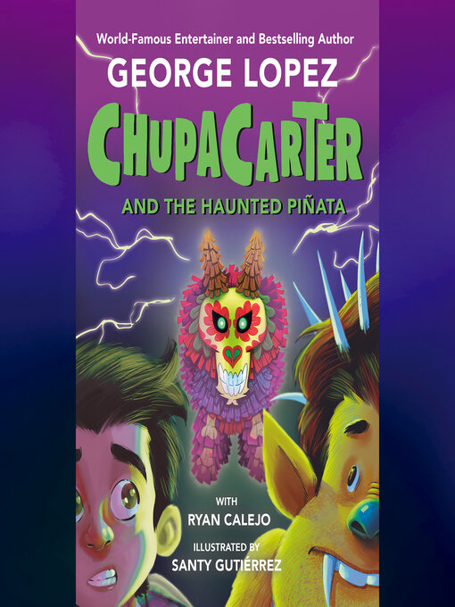 Title details for ChupaCarter and the Haunted Piñata by George Lopez - Available